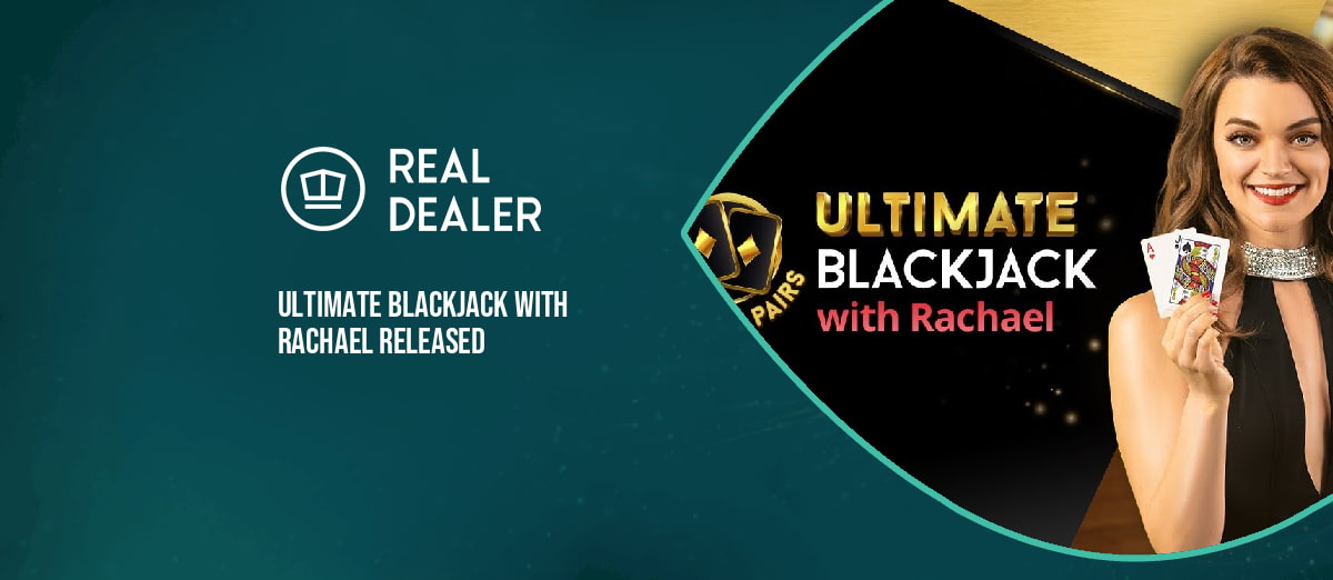 Real Dealer Studios’ new Ultimate Blackjack with Rachael