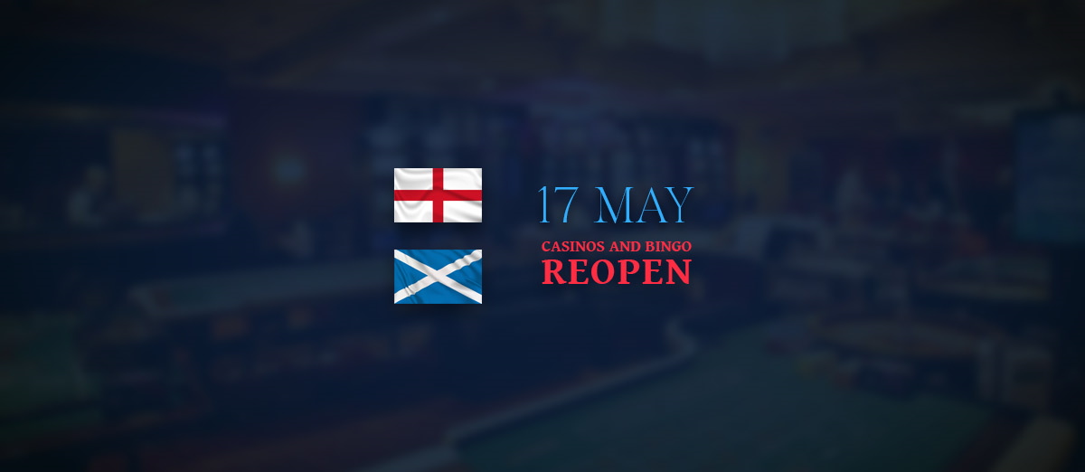 English and Scottish casinos will reopen doors on 17 May