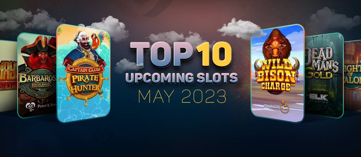 10 new slots coming out in May 2023
