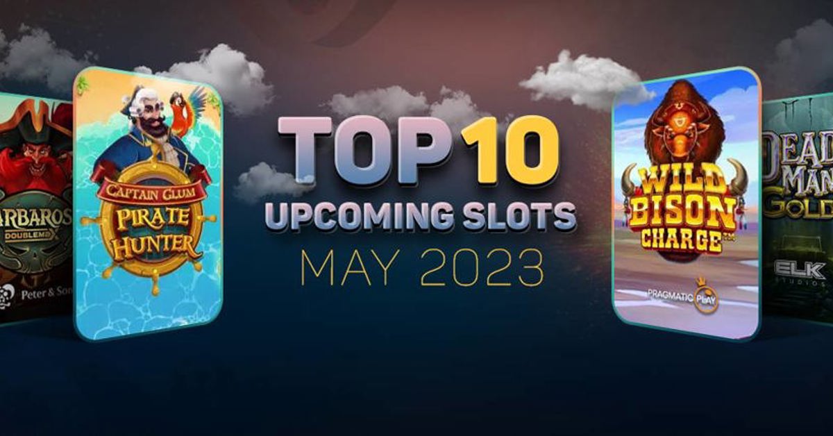 10 new slots coming out in May 2023