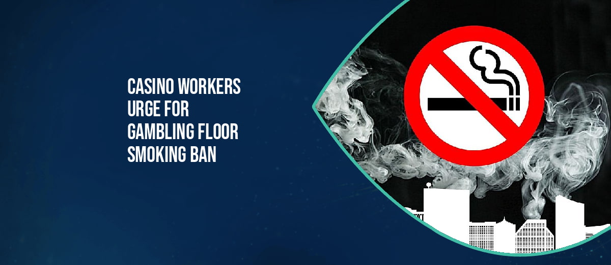 Casino employees call for an end to smoking on gaming floors