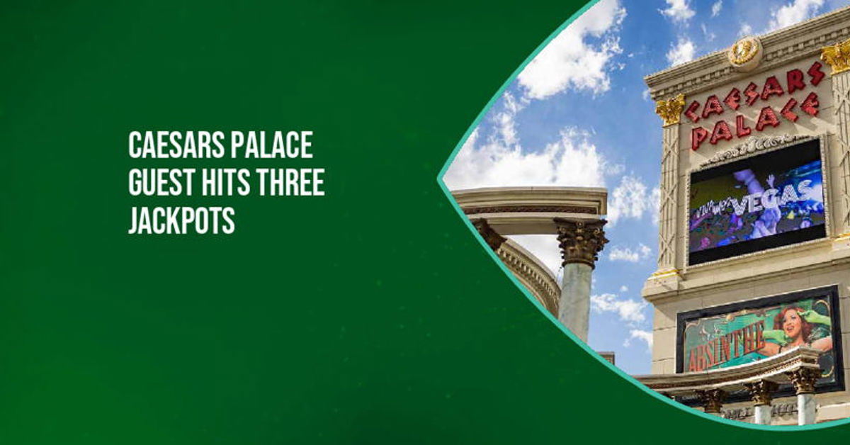 Caesars Palace Guest Strikes It Big with Three Jackpots