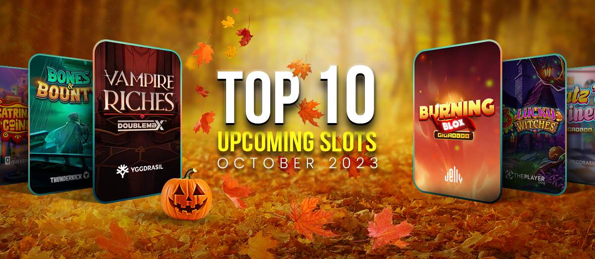 Top 10 new slots due in October 2023