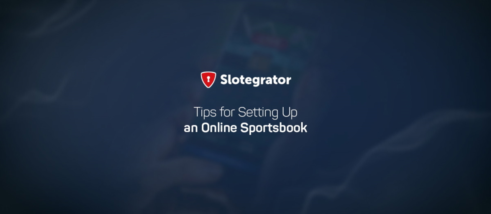 Slotegrator has shared some advices about how to setting up an online sportsbook
