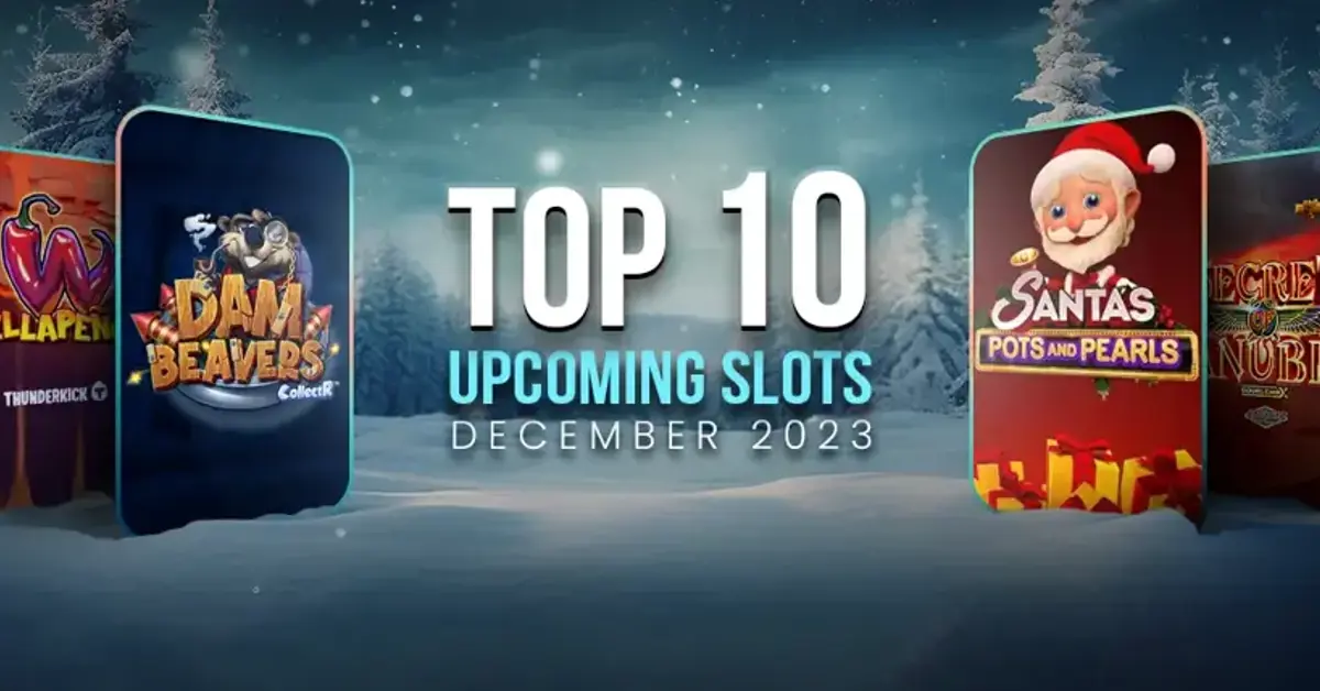 Top 10 new slots due in December 2023