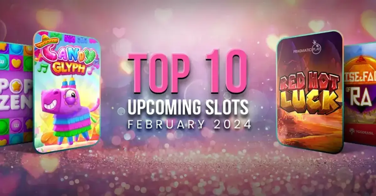 Top 10 slots arriving in February 2024