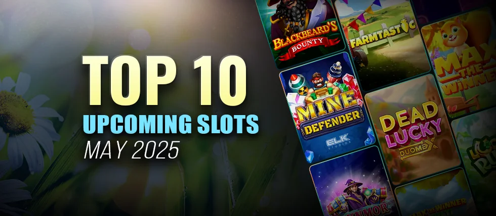 10 new slots to play in May 2025