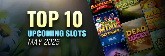 10 new slots to play in May 2025