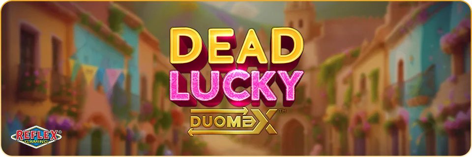 Dead Lucky DuoMax from Reflex Gaming