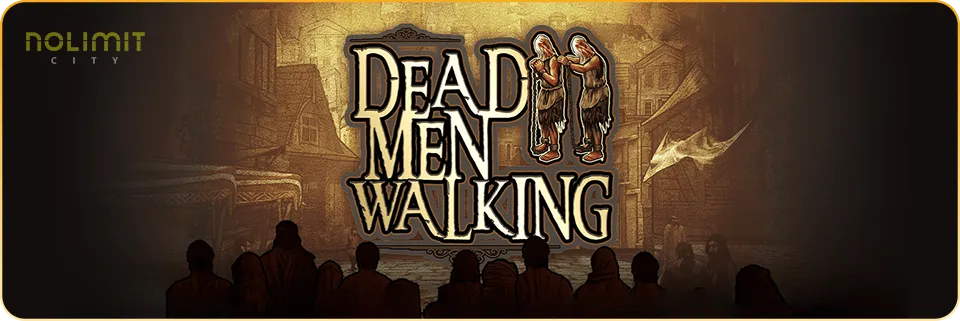 Dead Men Walking Slot from Nolimit City