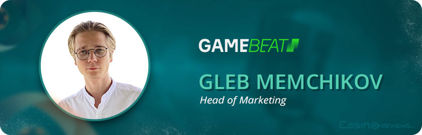 Gleb Memchikov - Head of Marketing at Gamebeat