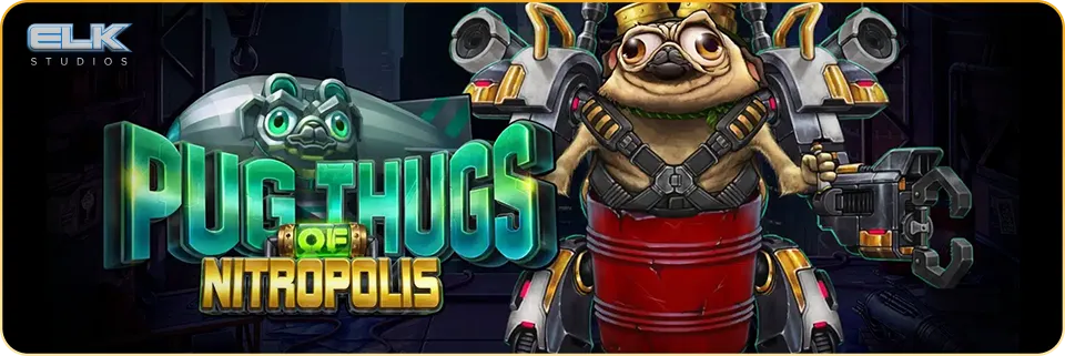 Pug Thugs of Nitropolis Slot