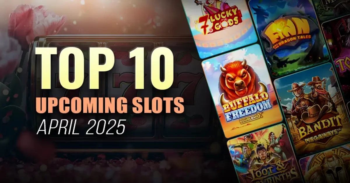 Top 10 Must-Try Slot Games Coming Out in April 2025